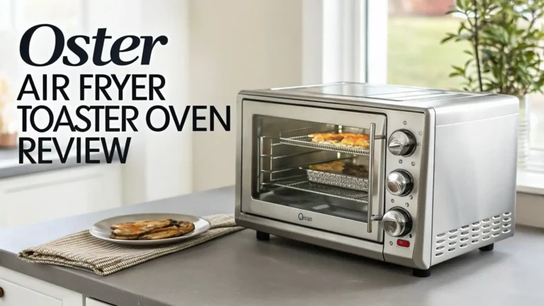 Oster Air Fryer Toaster Oven Review 2026: All in One Guide